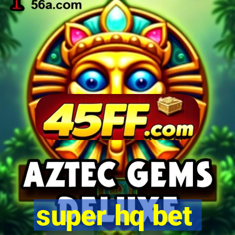 super hq bet